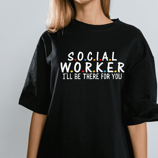 Social Worker I'll Be There For You