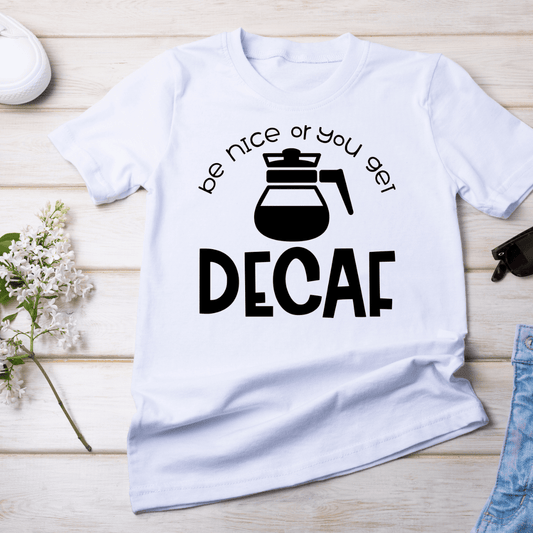 Be Nice Or You Get Decaf