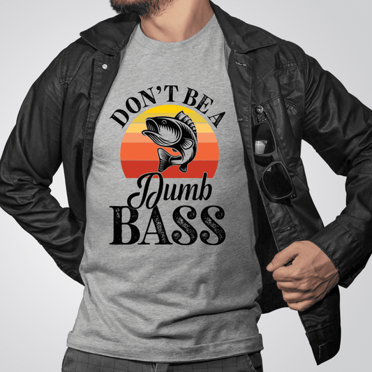 Don't Be A Dumb Bass