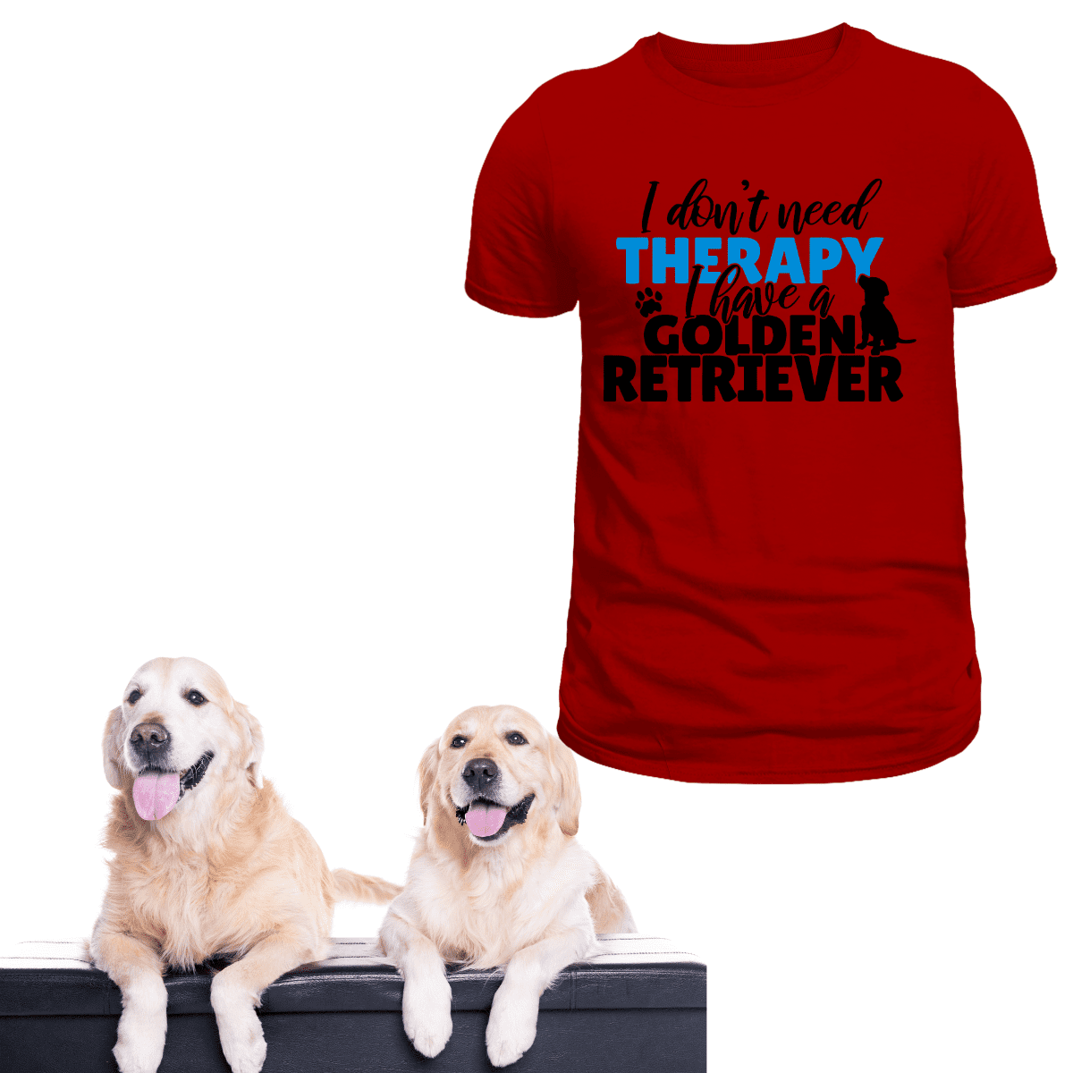 I Don't Need Therapy I Have A Golden Retriever