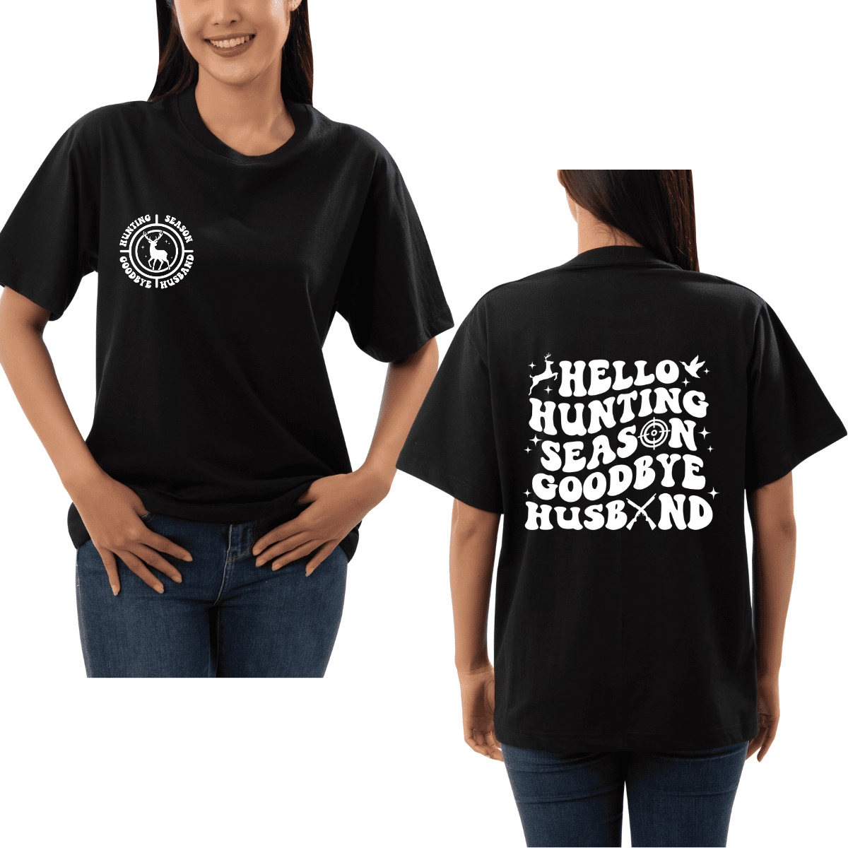 Hello Hunting Season Goodbye Husband (Black or White Font)