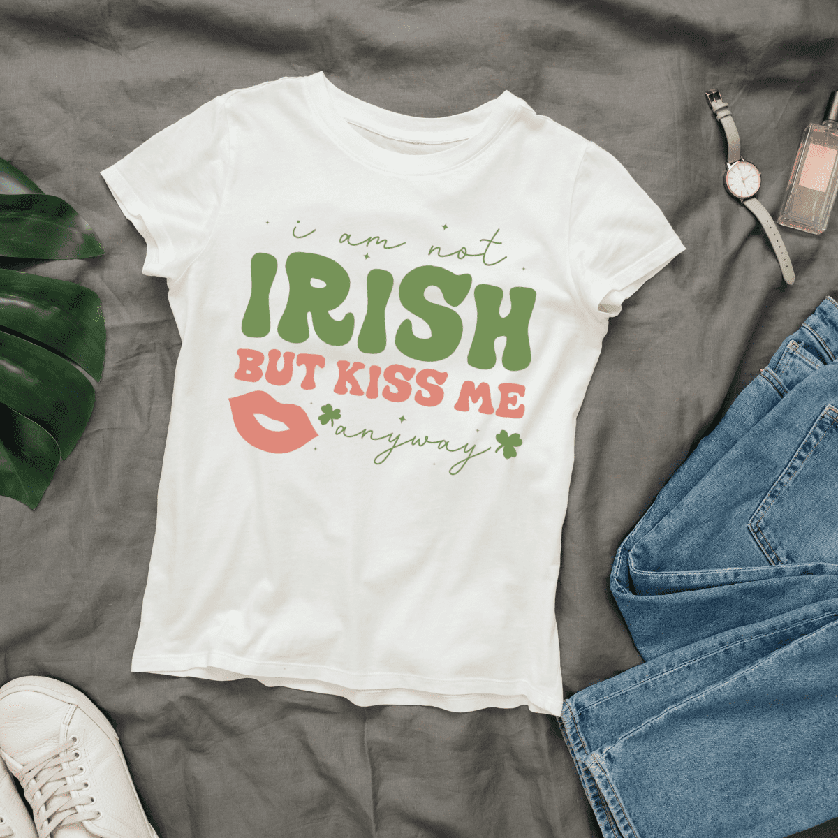 I Am Not Irish But Kiss Me Anyway