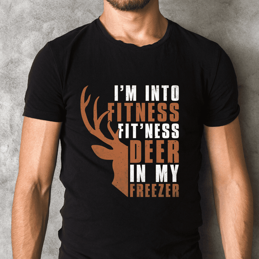 I'm Into Fitness Fit'Ness Deer In My Freezer