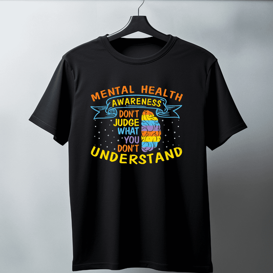 Mental Health Awareness Don't Judge What You Don't Understand