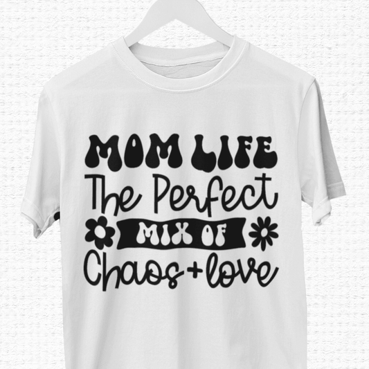 Mom Life The Perfect Mix Of Chaos+Love