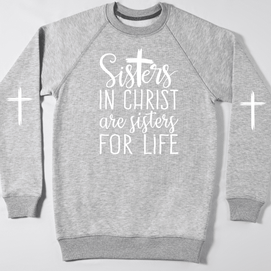 Sisters In Christ Are Sisters For Life