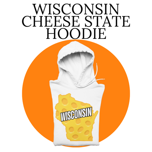 Wisconsin Cheese State Hoodie