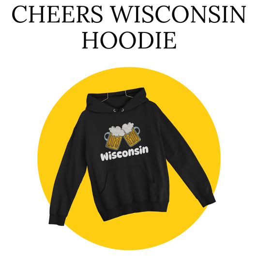 Cheers Wisconsin Hoodie