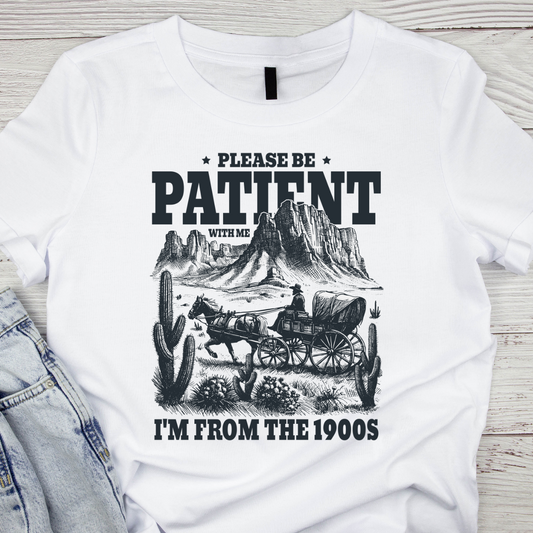 Please Be Patient With Me I'm From The 1900's (Single Color)